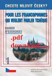 POUR LES FRANCOPHONES QUI VEULENT PARLER TCHÈQUE - Cahier d´Exercices 1 en PDF / Workbook 1 in PDF